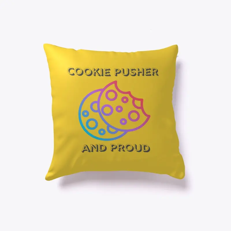 Cookie Pusher and Proud!