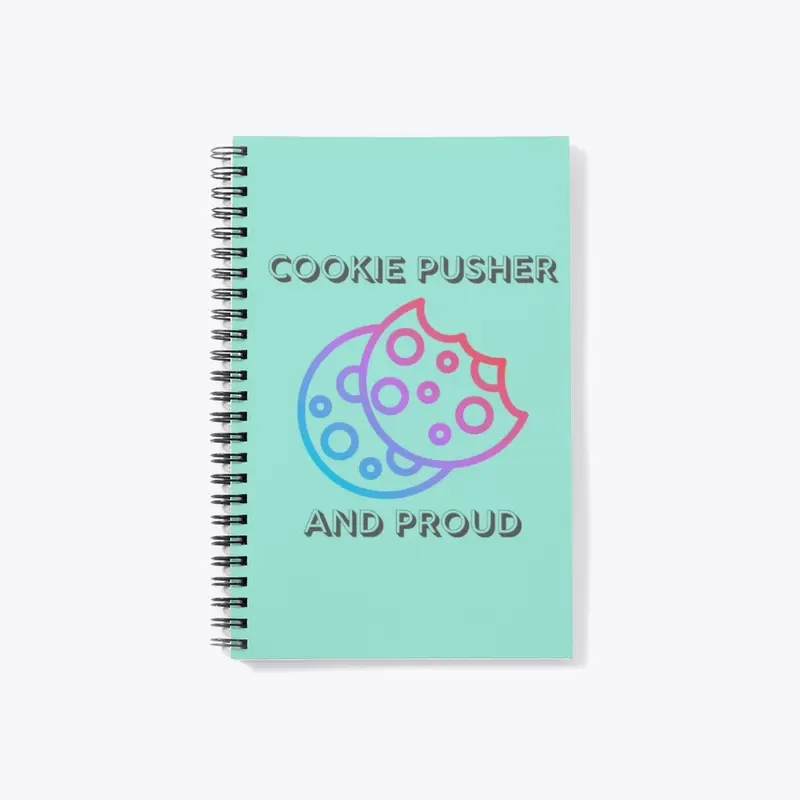 Cookie Pusher and Proud!